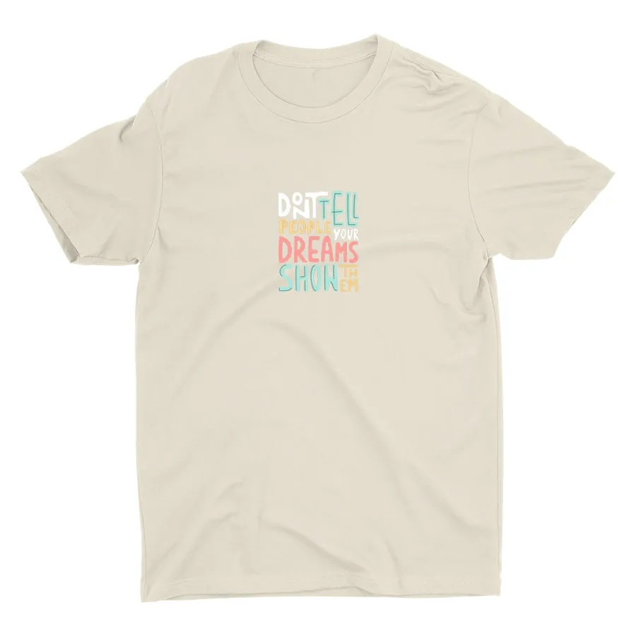Don′t Tell People Your Dreams Cotton Tee