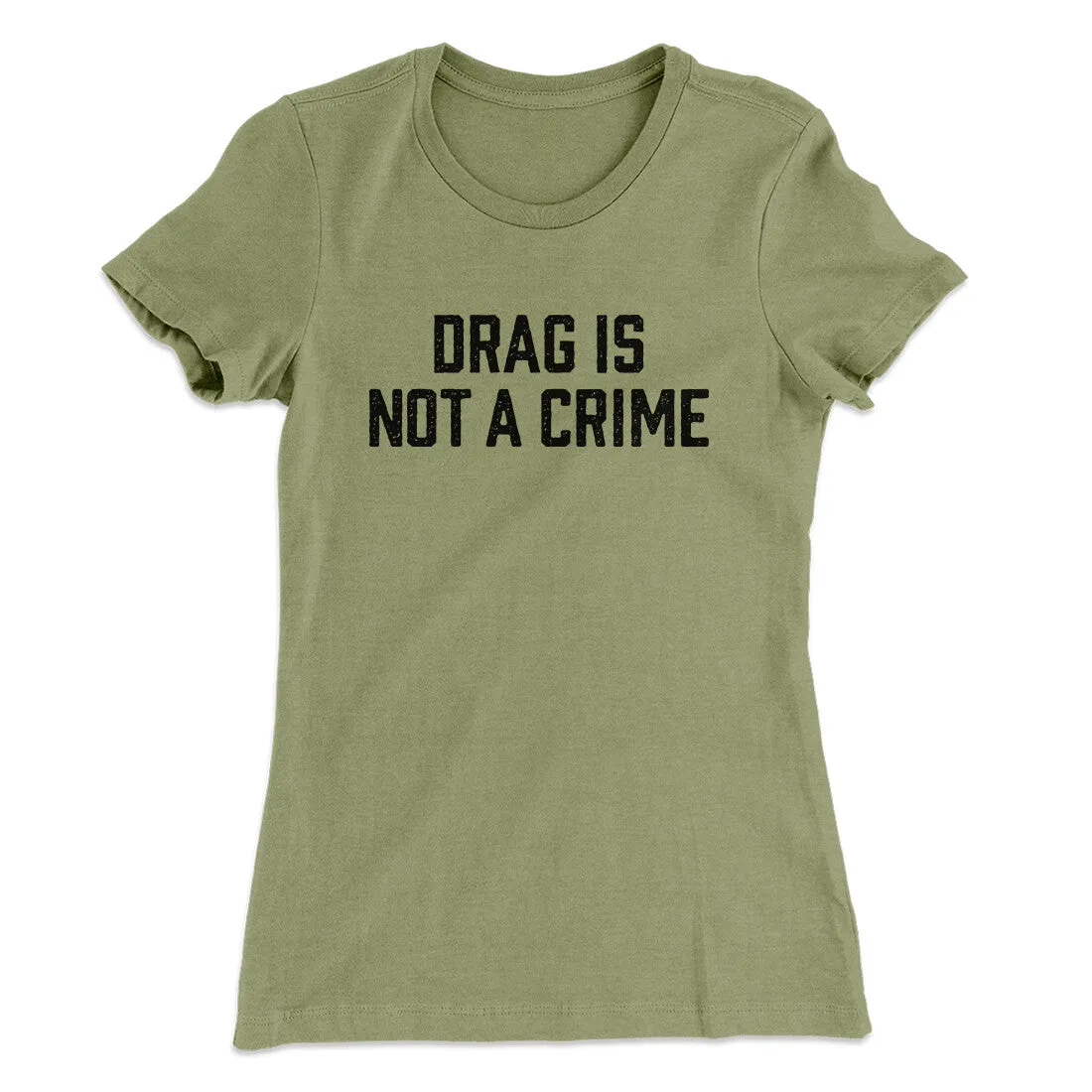Drag Is Not A Crime Women's T-Shirt