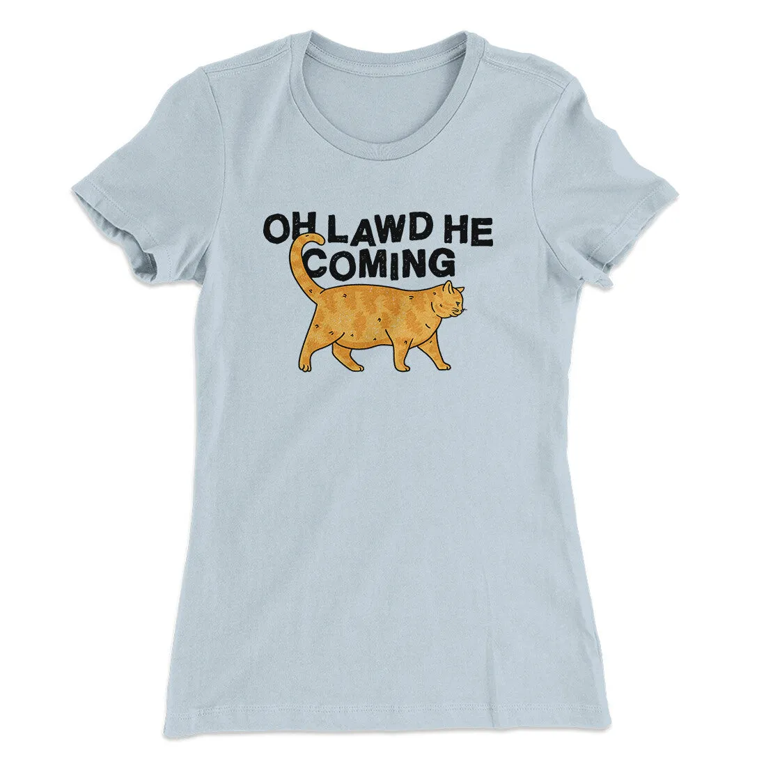 Oh Lawd He Coming Women's T-Shirt