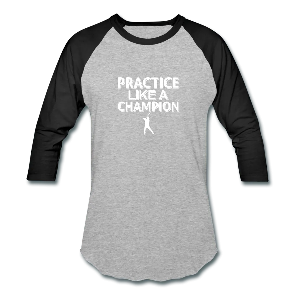 PRACTICE LIKE A CHAMPION T-Shirt