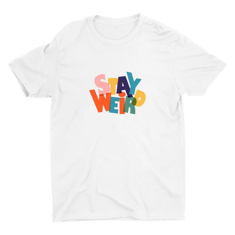 STAY WEIRD Cotton Tee
