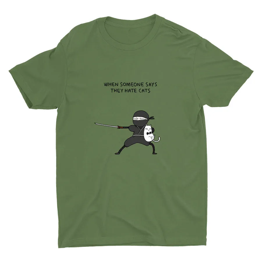 WHEN SOMEONE SAYS THEY HATE CATS Cotton Tee
